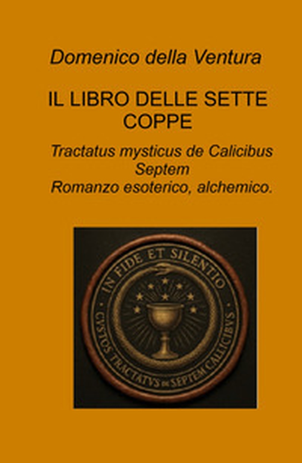 Il libro delle sette coppe. Tractatus mysticus de Calicibus Septem - Librerie.coop Il libro delle sette coppe. Tractatus mysticus de Calicibus Septem - Librerie.coop