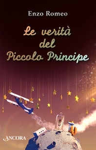 Le verità del Piccolo Principe - Librerie.coop