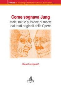 Come sognava Jung. Male, miti e pulsione di morte dai testi originali delle Opere - Librerie.coop