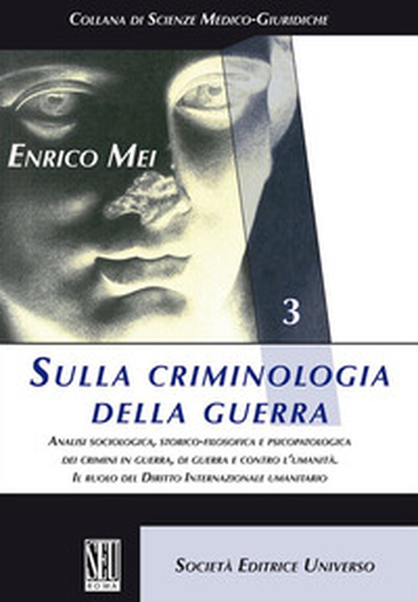 Sulla criminologia della guerra. Analisi sociologica, storico-filosofica e psicopatologica dei crimini in guerra, di guerra e contro l'umanità. Il ruolo del Diritto Internazionale umanitario - Librerie.coop Sulla criminologia della guerra. Analisi sociologica, storico-filosofica e psicopatologica dei crimini in guerra, di guerra e contro l'umanità. Il ruolo del Diritto Internazionale umanitario - Librerie.coop