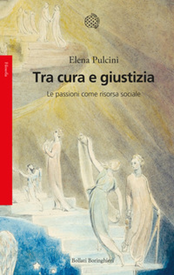 Tra cura e giustizia. Le passioni come risorsa sociale - Librerie.coop Tra cura e giustizia. Le passioni come risorsa sociale - Librerie.coop