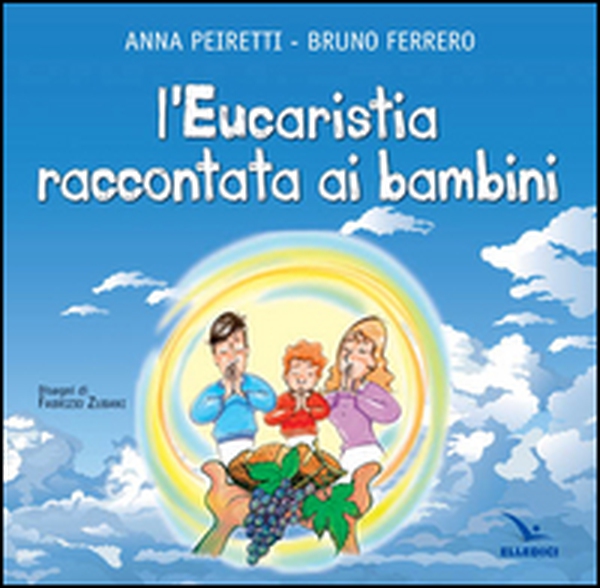 L'eucarestia raccontata ai bambini - Librerie.coop L'eucarestia raccontata ai bambini - Librerie.coop