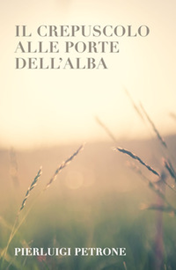 Il crepuscolo alle porte dell'alba - Librerie.coop Il crepuscolo alle porte dell'alba - Librerie.coop