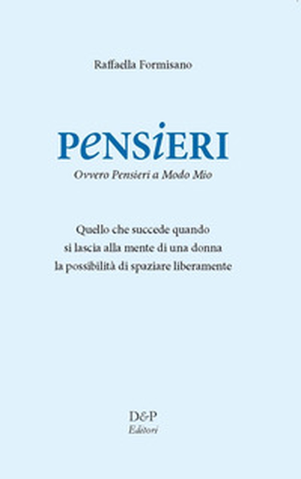 Pensieri. Ovvero pensieri a modo mio - Librerie.coop Pensieri. Ovvero pensieri a modo mio - Librerie.coop