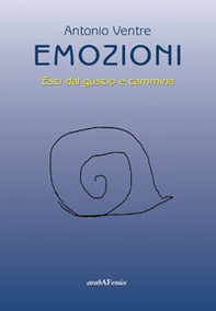 Emozioni. Esci dal guscio e cammina - Librerie.coop
