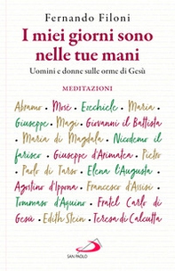 I miei giorni sono nelle tue mani. Uomini e donne sulle orme di Gesù - Librerie.coop I miei giorni sono nelle tue mani. Uomini e donne sulle orme di Gesù - Librerie.coop