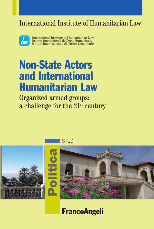 Non-State Actors and International Humanitarian Law. Organized armed groups: a challenge for the 21st century - Librerie.coop Non-State Actors and International Humanitarian Law. Organized armed groups: a challenge for the 21st century - Librerie.coop