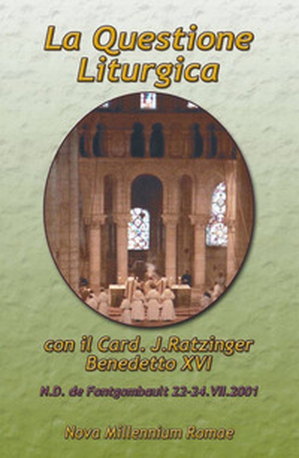La questione liturgica. Atti delle Giornate Liturgiche di Fontgombault (22-24 luglio 2001) - Librerie.coop La questione liturgica. Atti delle Giornate Liturgiche di Fontgombault (22-24 luglio 2001) - Librerie.coop