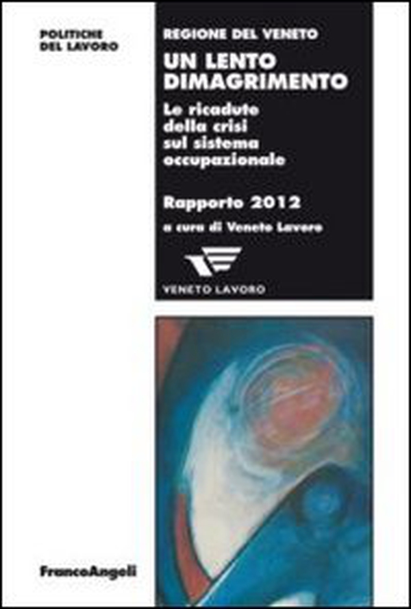 Un lento dimagrimento. Le ricadute della crisi sul sistema occupazionale. Rapporto 2012 - Librerie.coop Un lento dimagrimento. Le ricadute della crisi sul sistema occupazionale. Rapporto 2012 - Librerie.coop