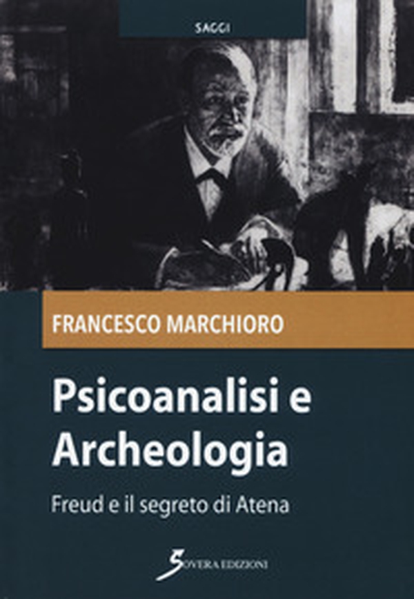 Psicoanalisi e archeologia. Freud e il segreto di Atena - Librerie.coop Psicoanalisi e archeologia. Freud e il segreto di Atena - Librerie.coop