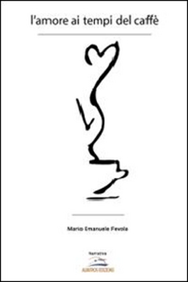 L'amore ai tempi del caffé - Librerie.coop L'amore ai tempi del caffé - Librerie.coop