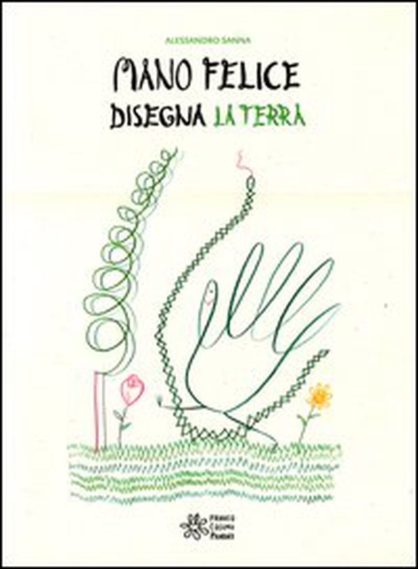 Mano felice disegna la terra - Librerie.coop Mano felice disegna la terra - Librerie.coop