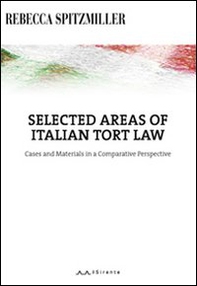 Selected areas of Italian tort law. Cases and materials in a comparative perspective. Ediz. italiana e inglese - Librerie.coop