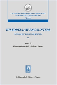 History & law encounters. Lezioni per pensare da giurista - Vol. 5 - Librerie.coop