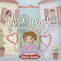 Cosa succede tra mamma e papà? - Librerie.coop Cosa succede tra mamma e papà? - Librerie.coop