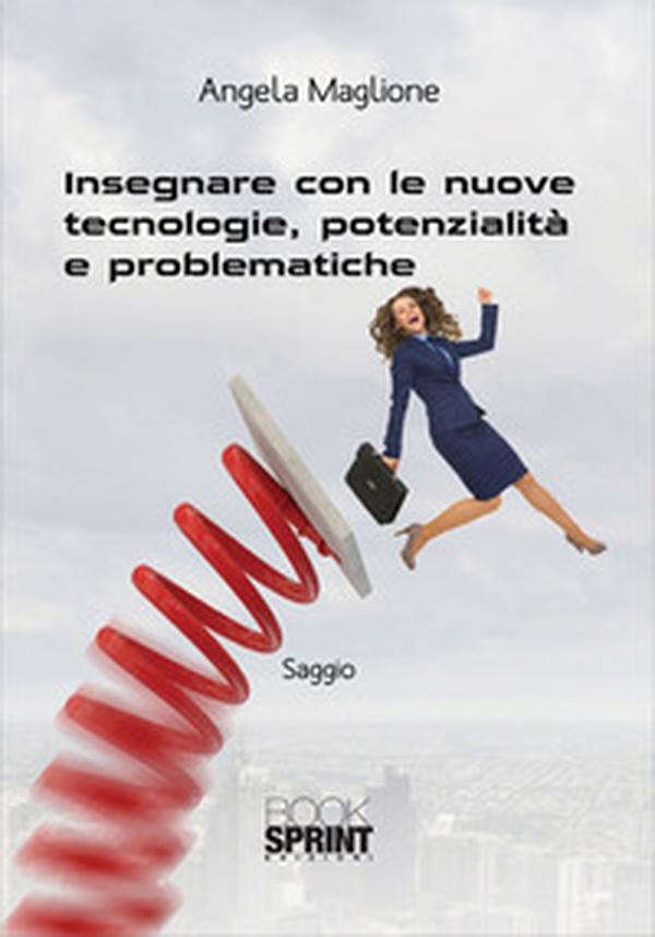 Insegnare con le nuove tecnologie, potenzialità e problematiche - Librerie.coop Insegnare con le nuove tecnologie, potenzialità e problematiche - Librerie.coop