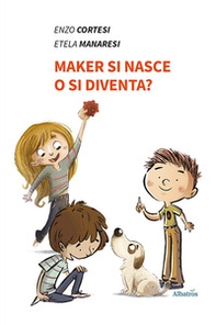 Maker si nasce o si diventa? - Librerie.coop