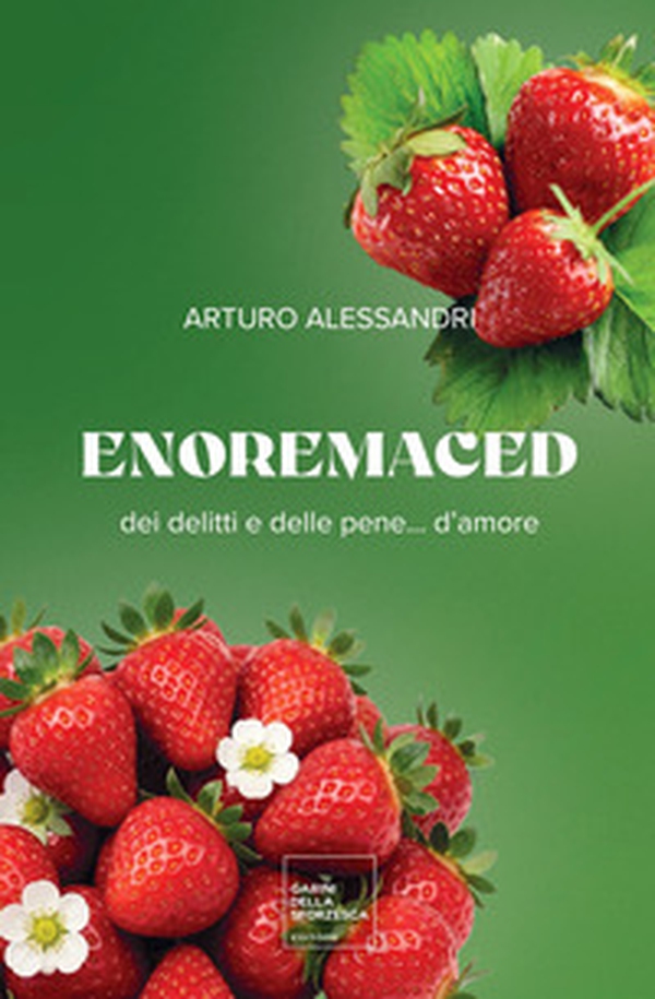 Enoremaced. Dei delitti e delle pene... d'amore - Librerie.coop