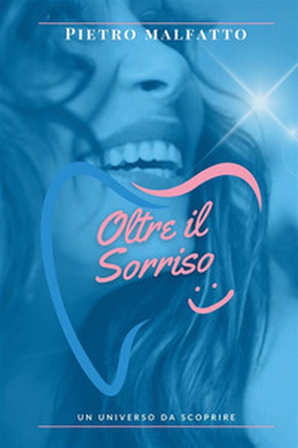 Oltre il sorriso. Un universo da scoprire - Librerie.coop Oltre il sorriso. Un universo da scoprire - Librerie.coop