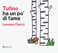 Tutino ha un po' di fame - Librerie.coop Tutino ha un po' di fame - Librerie.coop