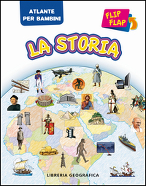 La storia flip flap. Atlante per bambini - Librerie.coop La storia flip flap. Atlante per bambini - Librerie.coop