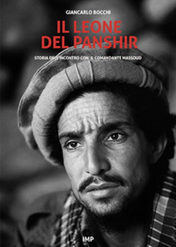 Il leone del Panshir. Storia dell'incontro con il comandante Massoud - Librerie.coop Il leone del Panshir. Storia dell'incontro con il comandante Massoud - Librerie.coop