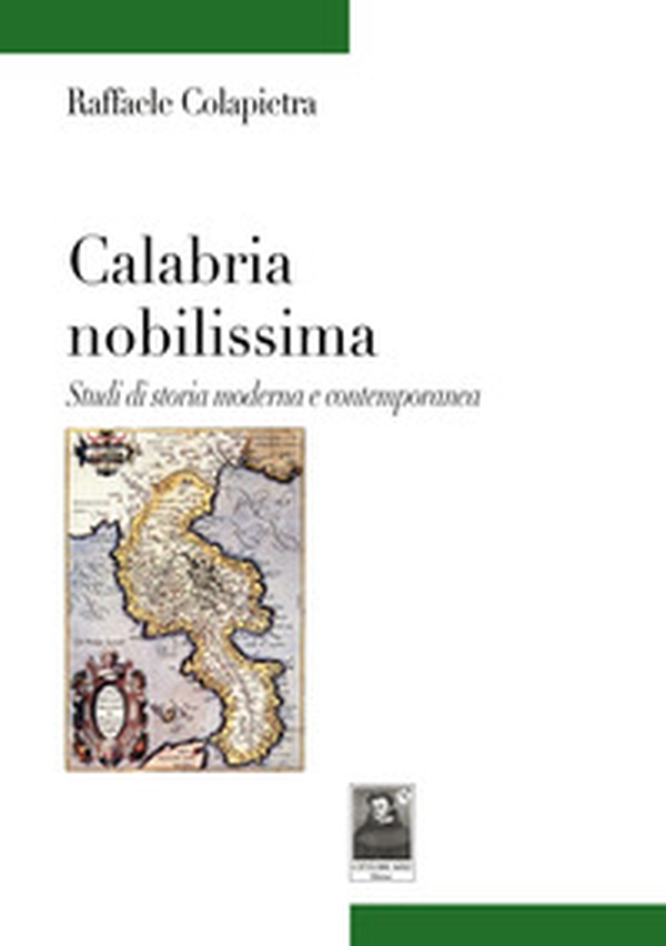 Calabria nobilissima. Studi di storia moderna e contemporanea - Librerie.coop Calabria nobilissima. Studi di storia moderna e contemporanea - Librerie.coop