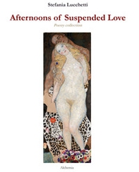 Afternoons of suspended love. Ediz. italiana e inglese - Librerie.coop Afternoons of suspended love. Ediz. italiana e inglese - Librerie.coop