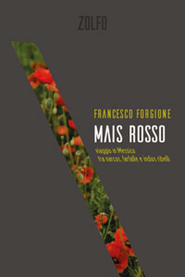 Mais rosso. Viaggio in Messico tra narcos, farfalle e indios ribelli - Librerie.coop Mais rosso. Viaggio in Messico tra narcos, farfalle e indios ribelli - Librerie.coop