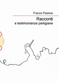 Racconti e testimonianze partigiane - Librerie.coop