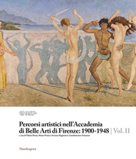 Percorsi artistici nell'Accademia di Belle Arti di Firenze: 1900-1948 - Librerie.coop