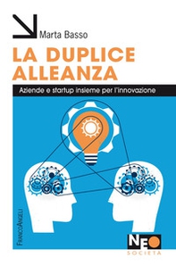 La duplice alleanza. Aziende e startup insieme per l'innovazione - Librerie.coop