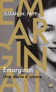 Emarginati. Una storia d'amore - Librerie.coop