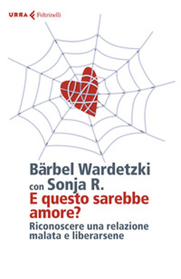E questo sarebbe amore? Riconoscere una relazione malata e liberarsene - Librerie.coop E questo sarebbe amore? Riconoscere una relazione malata e liberarsene - Librerie.coop