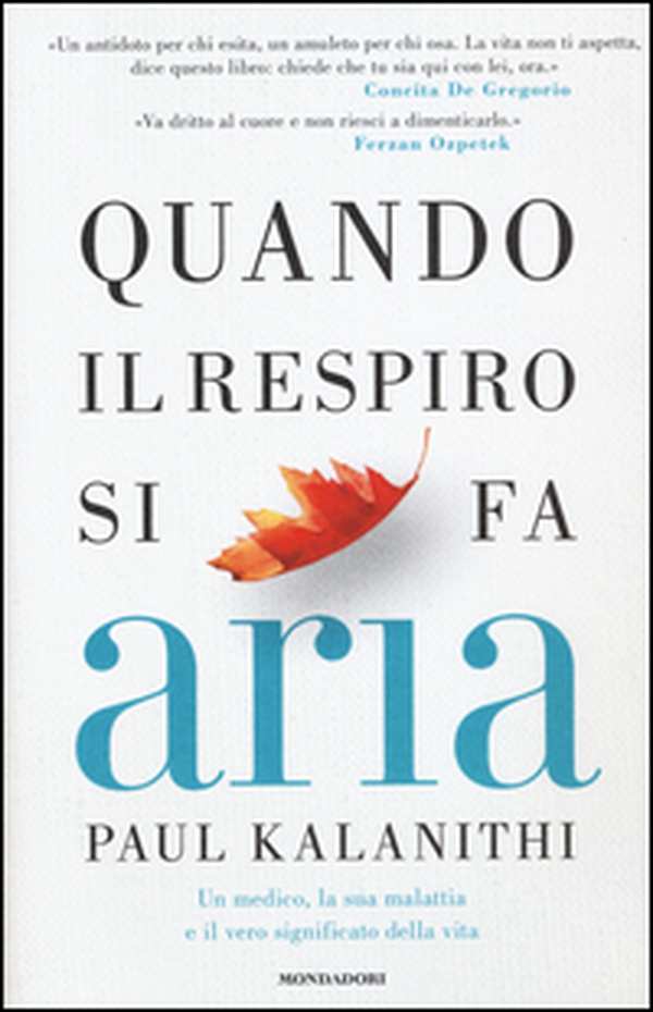 Quando il respiro si fa aria. Un medico, la sua malattia e il vero significato della vita - Librerie.coop Quando il respiro si fa aria. Un medico, la sua malattia e il vero significato della vita - Librerie.coop