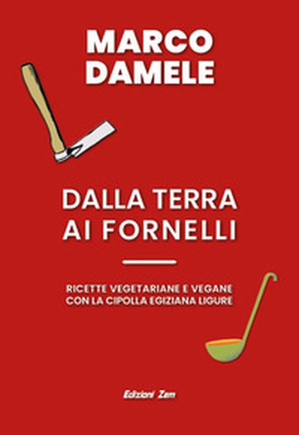 Dalla terra ai fornelli. Ricette vegetariane e vegane con la cipolla egiziana ligure - Librerie.coop Dalla terra ai fornelli. Ricette vegetariane e vegane con la cipolla egiziana ligure - Librerie.coop