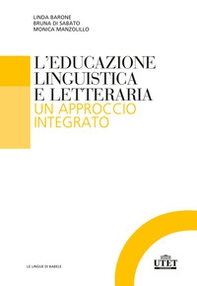 L'educazione linguistica e letteraria. Un approccio integrato - Librerie.coop L'educazione linguistica e letteraria. Un approccio integrato - Librerie.coop