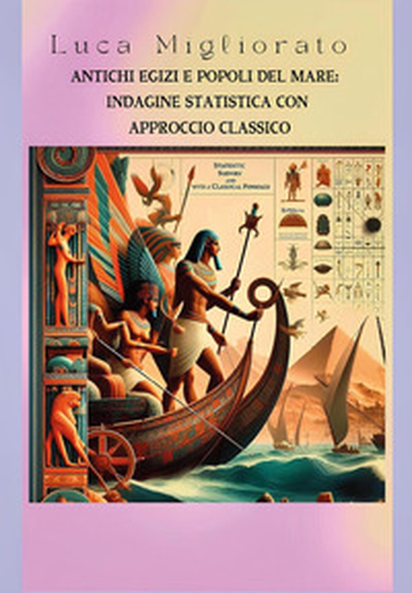 Antichi egizi e popoli del mare: indagine statistica con approccio classico - Librerie.coop Antichi egizi e popoli del mare: indagine statistica con approccio classico - Librerie.coop