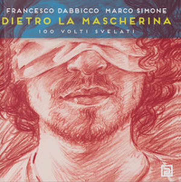 Dietro la mascherina. 100 volti svelati - Librerie.coop Dietro la mascherina. 100 volti svelati - Librerie.coop
