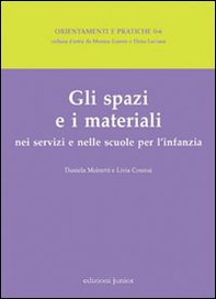Gli spazi e i materiali nei servizi e nelle scuole per l'infanzia - Librerie.coop Gli spazi e i materiali nei servizi e nelle scuole per l'infanzia - Librerie.coop