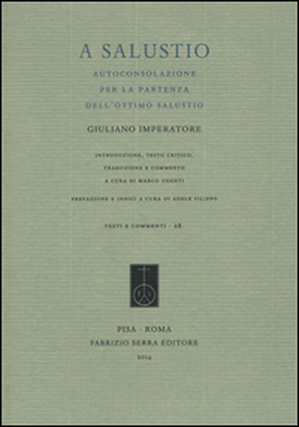 A Salustio. Autoconsolazione per la partenza dell'ottimo Salustio - Librerie.coop A Salustio. Autoconsolazione per la partenza dell'ottimo Salustio - Librerie.coop