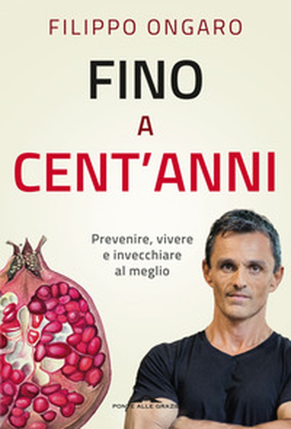 Fino a cent'anni. Prevenire, vivere e invecchiare al meglio - Librerie.coop Fino a cent'anni. Prevenire, vivere e invecchiare al meglio - Librerie.coop