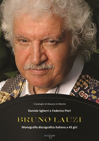 Bruno Lauzi. Monografia discografica italiana a 45 giri - Librerie.coop