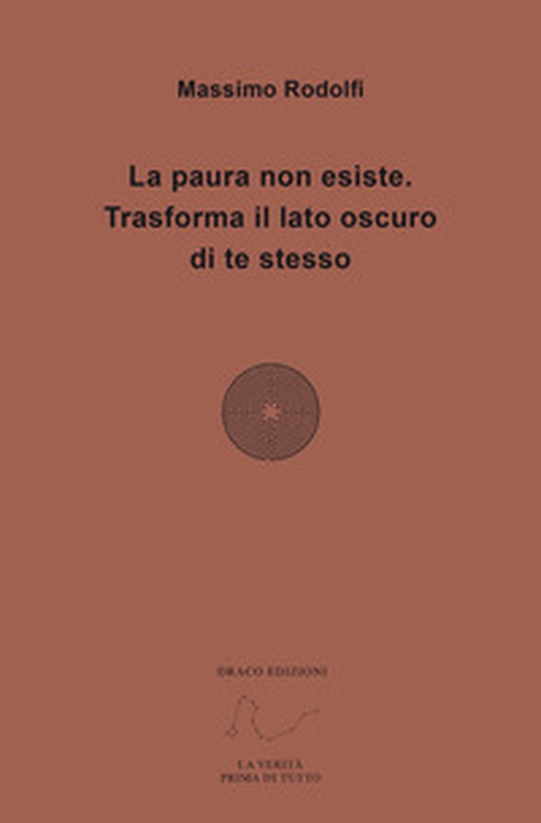 La paura non esiste. Trasforma il lato oscuro di te stesso - Librerie.coop La paura non esiste. Trasforma il lato oscuro di te stesso - Librerie.coop