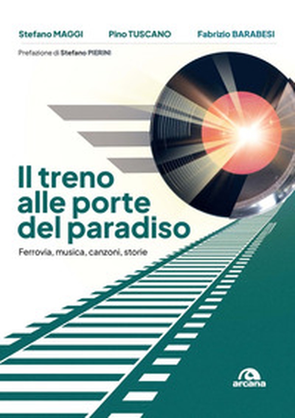 Il treno alle porte del paradiso. Ferrovia, musica, canzoni, storie - Librerie.coop Il treno alle porte del paradiso. Ferrovia, musica, canzoni, storie - Librerie.coop