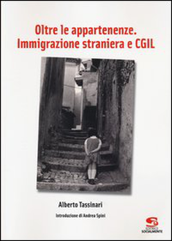 Oltre le appartenenze. Immigrazione straniera e CGIL - Librerie.coop Oltre le appartenenze. Immigrazione straniera e CGIL - Librerie.coop