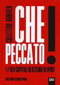 Che peccato! I 7 vizi capitali in 8 storie di sport - Librerie.coop