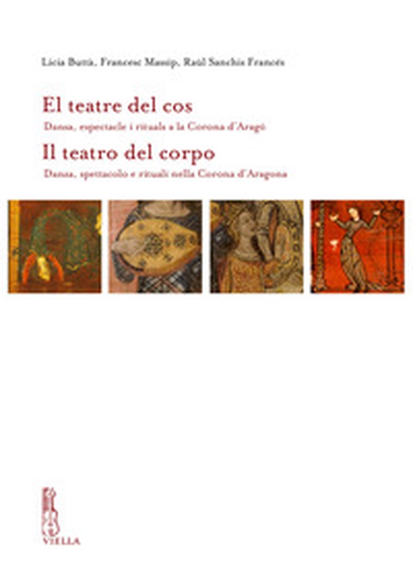 El teatre del cos. Dansa, espectacle i rituals a la Corona d'Aragó-Il teatro del corpo. Danza, spettacolo e rituali nella Corona d'Aragona - Librerie.coop El teatre del cos. Dansa, espectacle i rituals a la Corona d'Aragó-Il teatro del corpo. Danza, spettacolo e rituali nella Corona d'Aragona - Librerie.coop