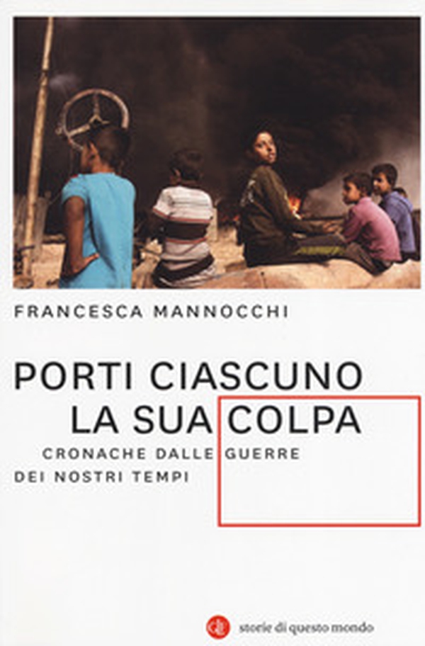 Porti ciascuno la sua colpa. Cronache dalle guerre dei nostri tempi - Librerie.coop Porti ciascuno la sua colpa. Cronache dalle guerre dei nostri tempi - Librerie.coop
