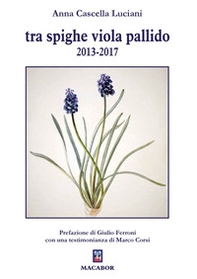Tra spighe viola pallido 2013-2017 - Librerie.coop Tra spighe viola pallido 2013-2017 - Librerie.coop